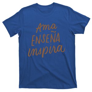 Ama Ensena Inspira Love Teach Inspire Spanish Teacher Funny Gift T-Shirt