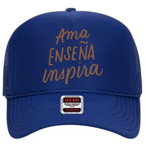 Ama Ensena Inspira Love Teach Inspire Spanish Teacher Funny Gift High Crown Mesh Back Trucker Hat