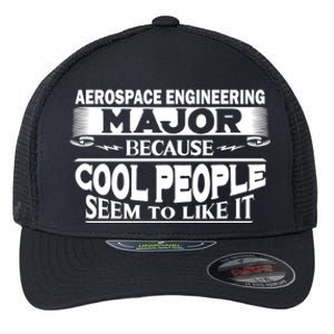 Aerospace Engineering Major Cool People Like It College Gift Meaningful Gift Flexfit Unipanel Trucker Cap