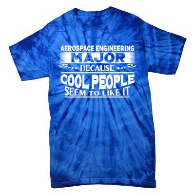 Aerospace Engineering Major Cool People Like It College Gift Meaningful Gift Tie-Dye T-Shirt