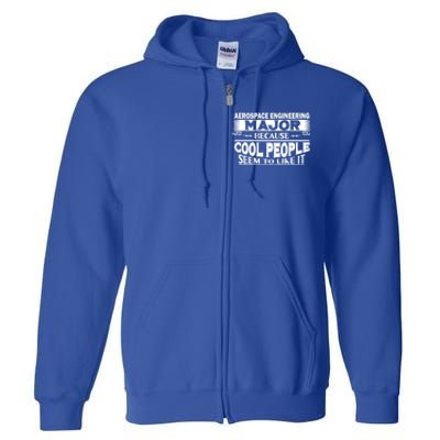 Aerospace Engineering Major Cool People Like It College Gift Meaningful Gift Full Zip Hoodie