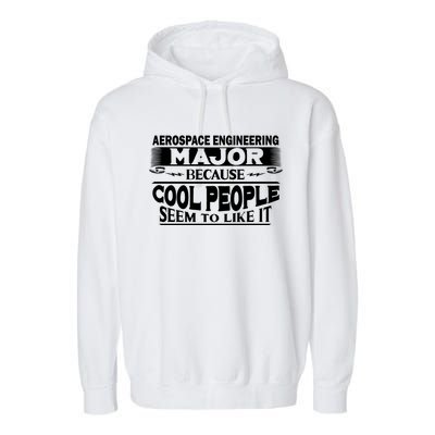 Aerospace Engineering Major Cool People Like It College Gift Meaningful Gift Garment-Dyed Fleece Hoodie