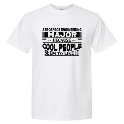 Aerospace Engineering Major Cool People Like It College Gift Meaningful Gift Garment-Dyed Heavyweight T-Shirt