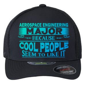 Aerospace Engineering Major Cool People Like It College Gift Meaningful Gift Flexfit Unipanel Trucker Cap