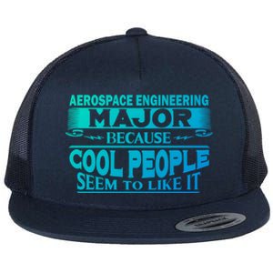 Aerospace Engineering Major Cool People Like It College Gift Meaningful Gift Flat Bill Trucker Hat