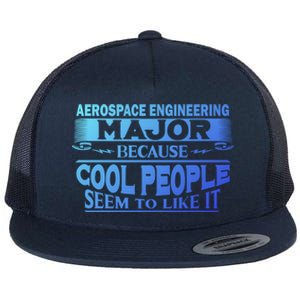 Aerospace Engineering Major Cool People Like It College Gift Meaningful Gift Flat Bill Trucker Hat