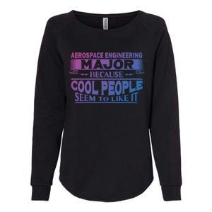 Aerospace Engineering Major Cool People Like It College Gift Meaningful Gift Womens California Wash Sweatshirt