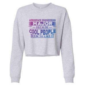 Aerospace Engineering Major Cool People Like It College Gift Meaningful Gift Cropped Pullover Crew