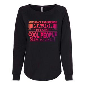 Aerospace Engineering Major Cool People Like It College Gift Meaningful Gift Womens California Wash Sweatshirt