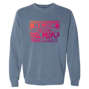 Aerospace Engineering Major Cool People Like It College Gift Meaningful Gift Garment-Dyed Sweatshirt