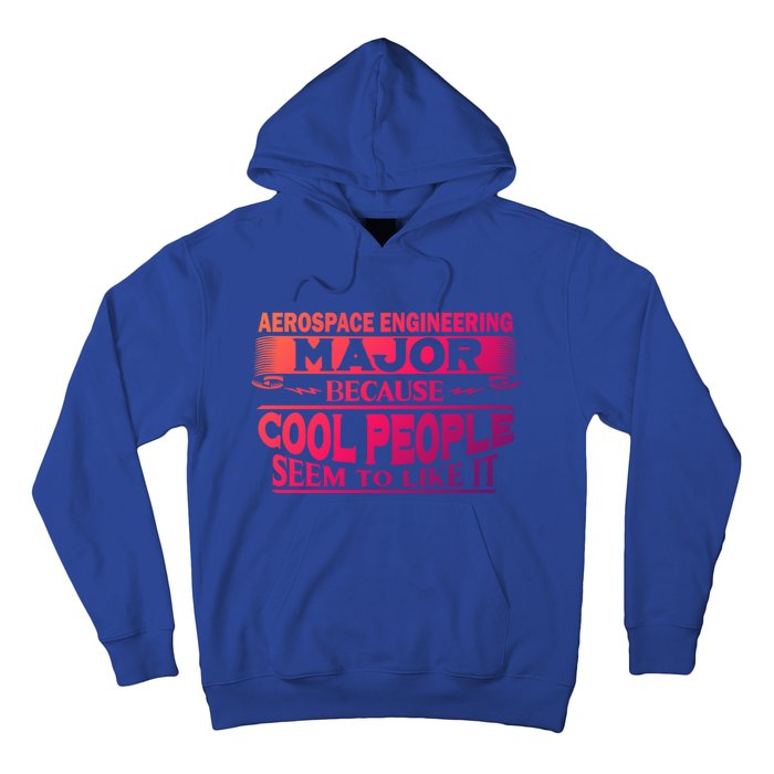 Aerospace Engineering Major Cool People Like It College Gift Meaningful Gift Hoodie