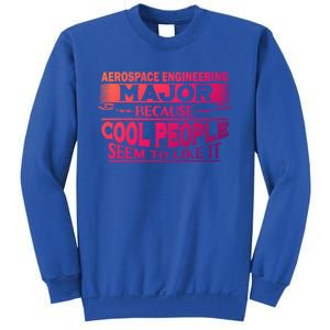 Aerospace Engineering Major Cool People Like It College Gift Meaningful Gift Sweatshirt