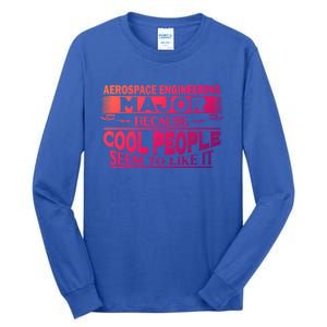 Aerospace Engineering Major Cool People Like It College Gift Meaningful Gift Tall Long Sleeve T-Shirt