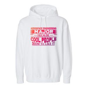 Aerospace Engineering Major Cool People Like It College Gift Meaningful Gift Garment-Dyed Fleece Hoodie