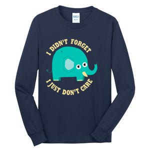 An Elephant Never Cares Tall Long Sleeve T-Shirt