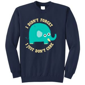 An Elephant Never Cares Tall Sweatshirt