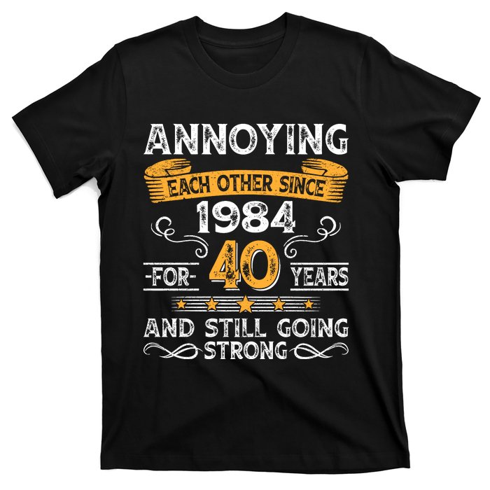 Annoying Each Other Since 1984 For 40 Years And Still Going Strong T-Shirt