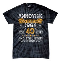 Annoying Each Other Since 1984 For 40 Years And Still Going Strong Tie-Dye T-Shirt