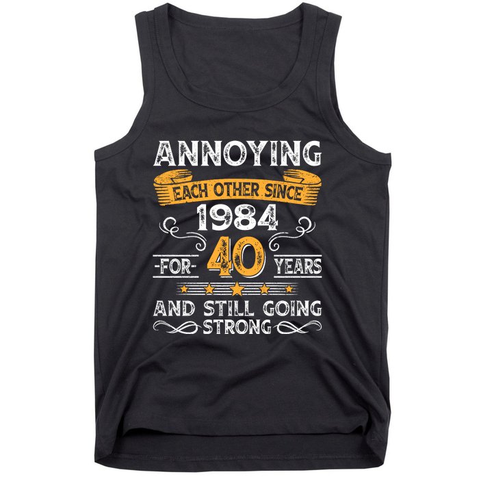 Annoying Each Other Since 1984 For 40 Years And Still Going Strong Tank Top