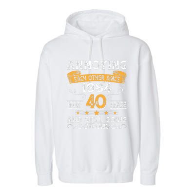 Annoying Each Other Since 1984 For 40 Years And Still Going Strong Garment-Dyed Fleece Hoodie