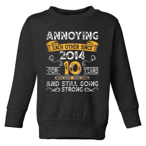 Annoying Each Other Since 2014 For 10 Years And Still Going Strong Toddler Sweatshirt