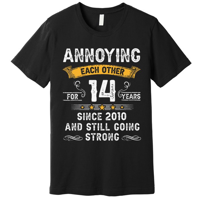 Annoying Each Other For 14 Years Couples Married Since 2010 Premium T-Shirt