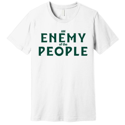 An Enemy Of The People Premium T-Shirt