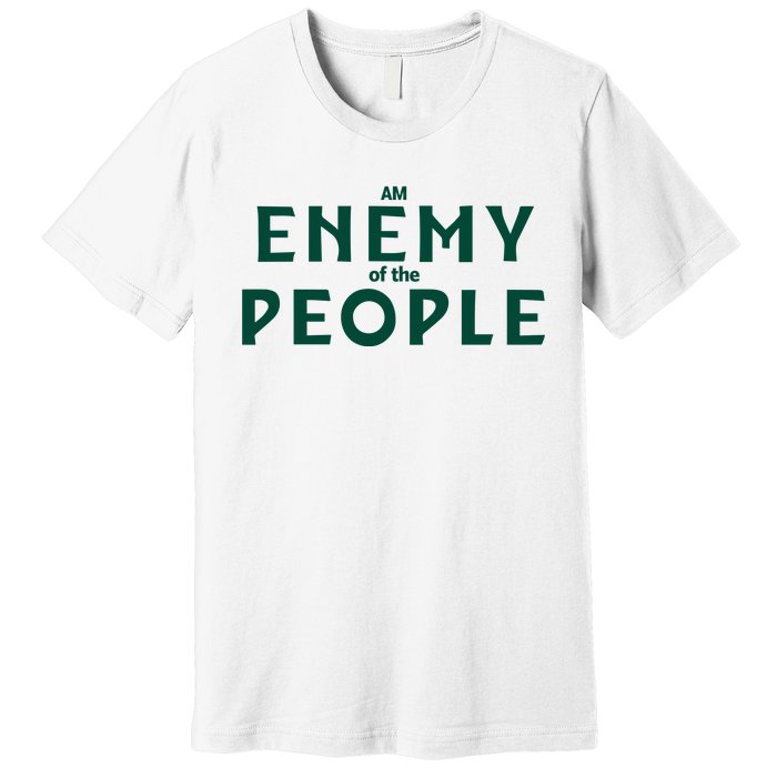 An Enemy Of The People Premium T-Shirt