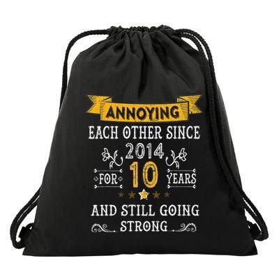 Annoying Each Other Since 2014 For 10 Years And Still Going Drawstring Bag