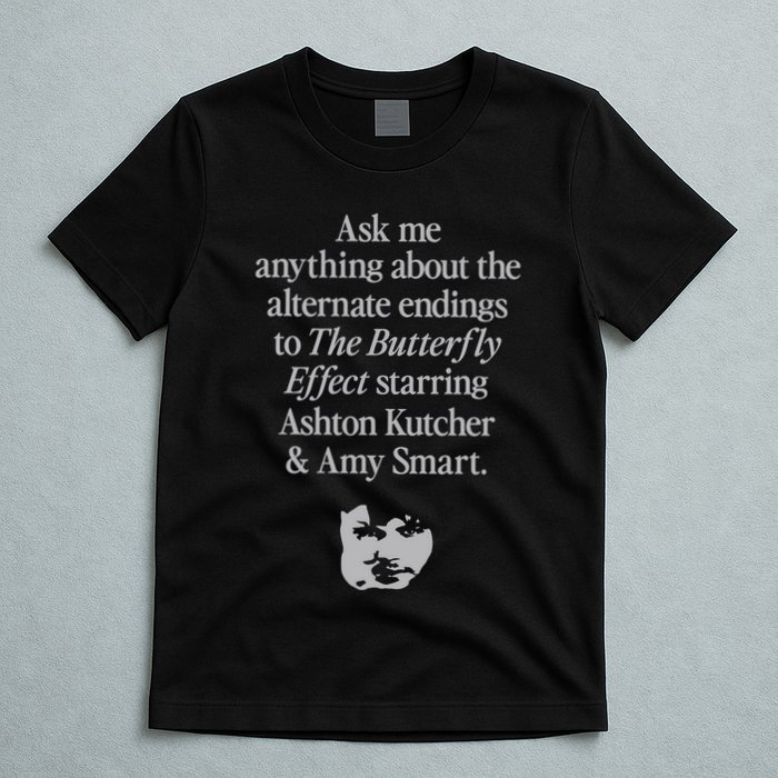 Alternate Endings Of The Butterfly Effect Explained T-Shirt