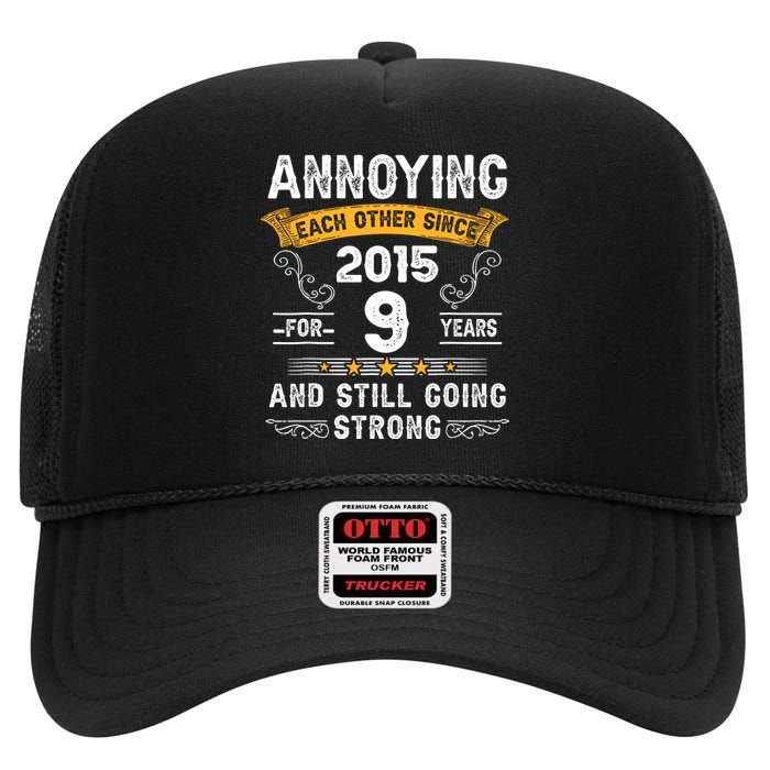 Annoying Each Other Since 2015 9 Years Wedding Anniversary High Crown Mesh Back Trucker Hat