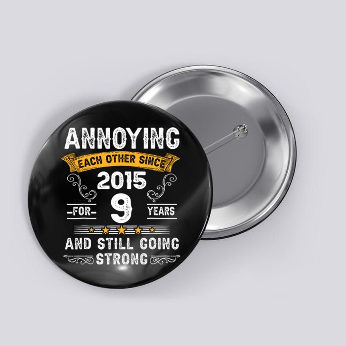 Annoying Each Other Since 2015 9 Years Wedding Anniversary Button