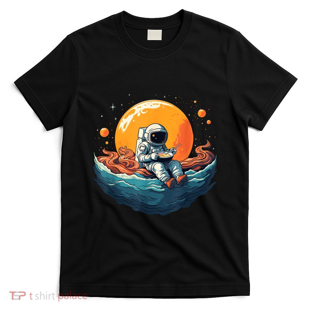 Astronaut Eats Ramen Anime Space Gifts Funny Space Ramen T-Shirt