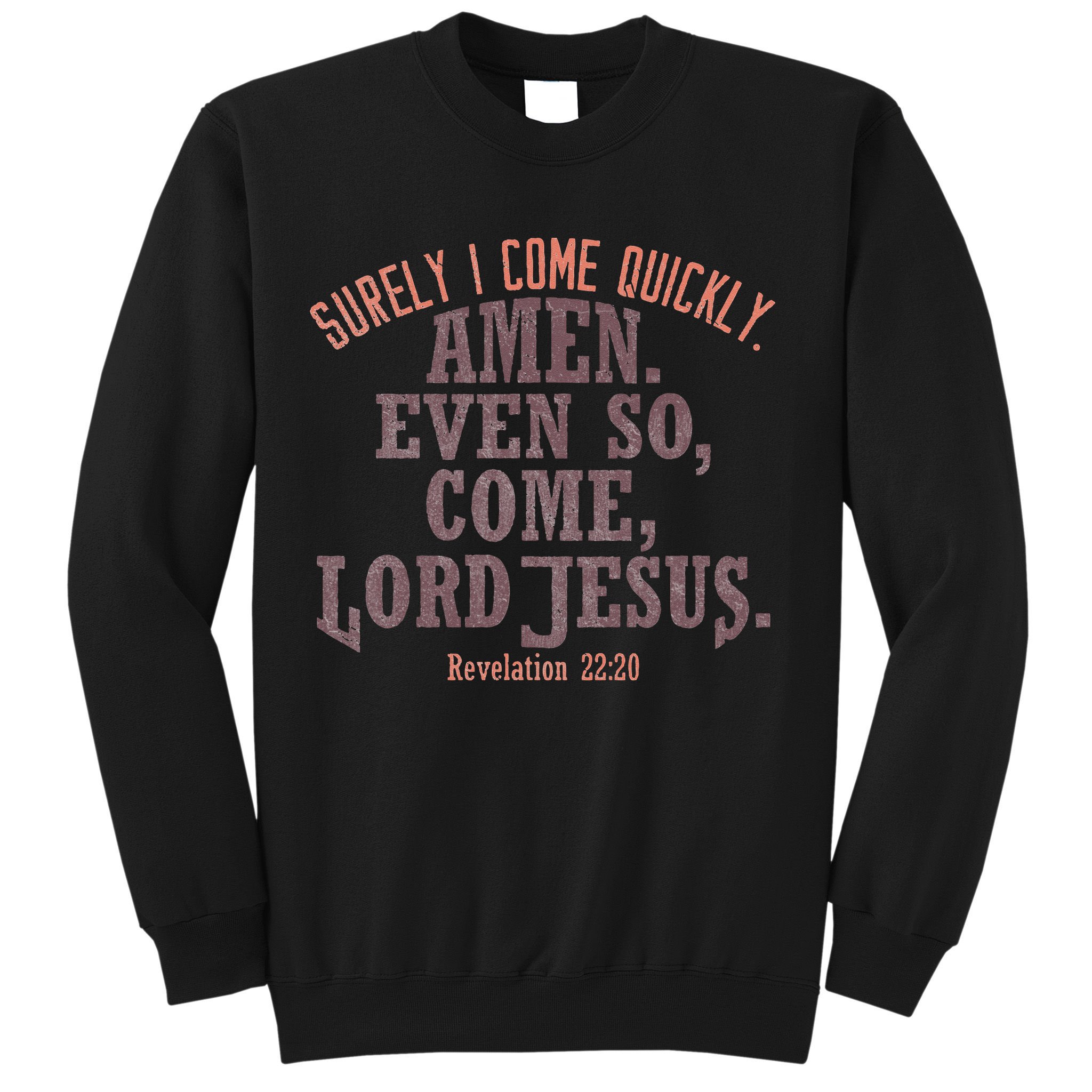 A Even So Come LORD Jesus Revelation Second Coming KJV Sweatshirt