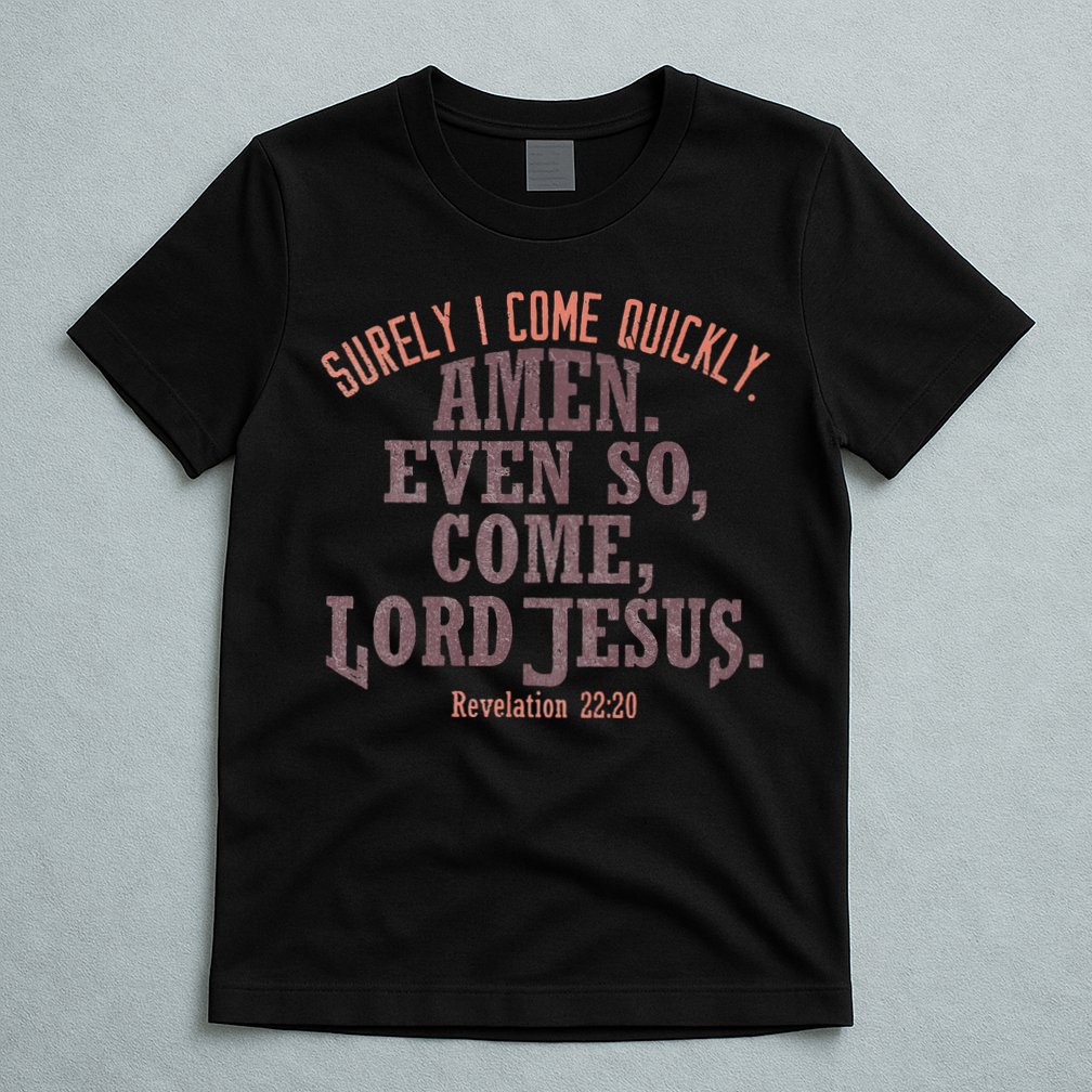 A Even So Come LORD Jesus Revelation Second Coming KJV T-Shirt
