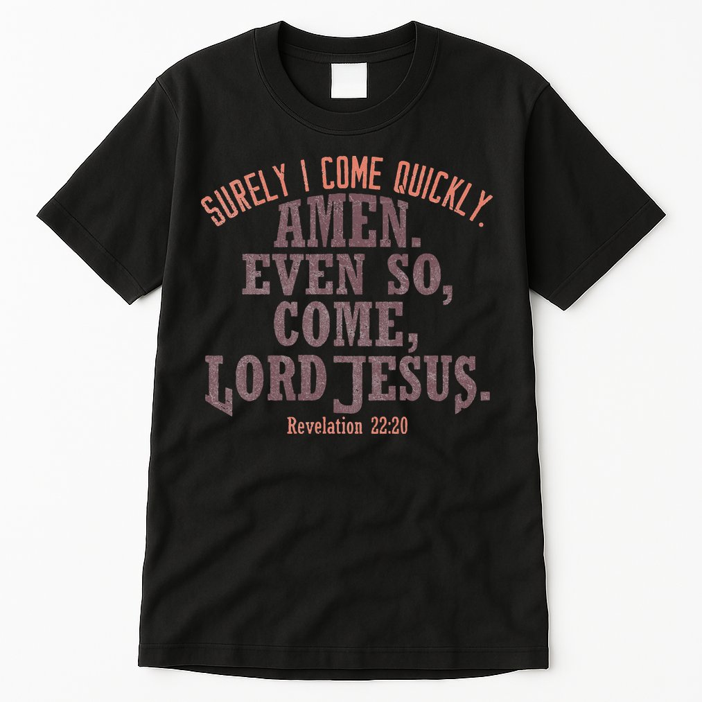 A Even So Come LORD Jesus Revelation Second Coming KJV Tall T-Shirt