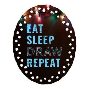 Artist Eat Sleep Draw Repeat Art Drawing Gift Ceramic Oval Ornament