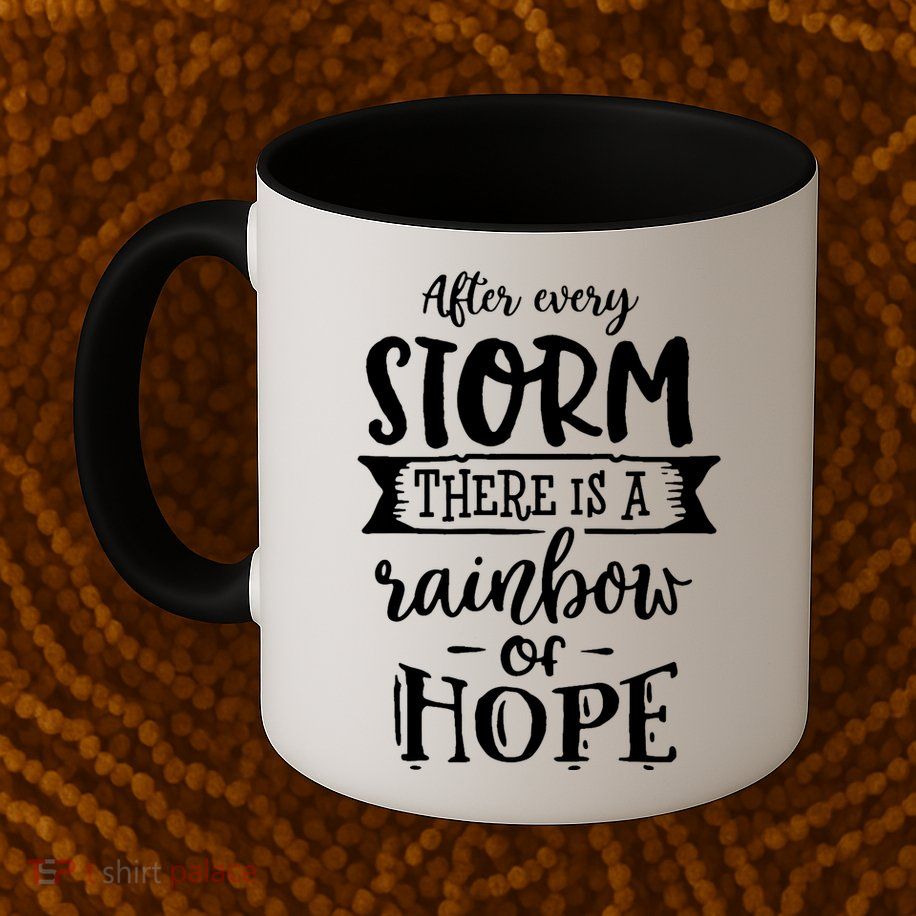 After Every Storm There's Is As Rainbow Of Hope Mug