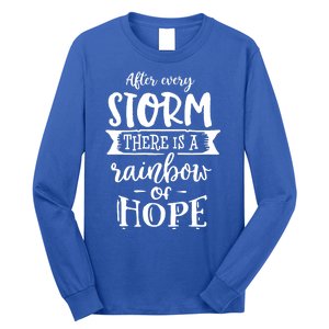 After Every Storm There's Is As Rainbow Of Hope Long Sleeve Shirt