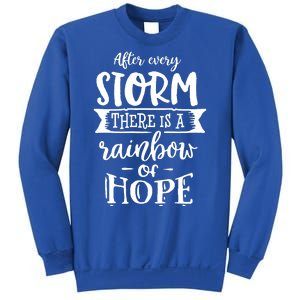 After Every Storm There's Is As Rainbow Of Hope Sweatshirt