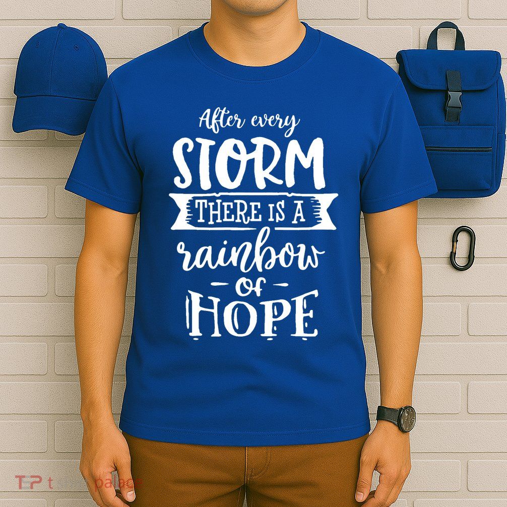 After Every Storm There's Is As Rainbow Of Hope T-Shirt