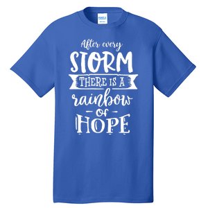 After Every Storm There's Is As Rainbow Of Hope Tall T-Shirt