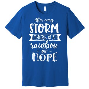 After Every Storm There's Is As Rainbow Of Hope Premium T-Shirt