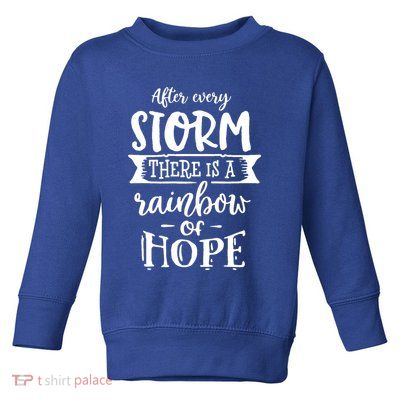 After Every Storm There's Is As Rainbow Of Hope Toddler Sweatshirt