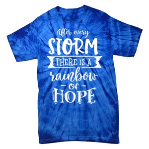 After Every Storm There's Is As Rainbow Of Hope Tie-Dye T-Shirt