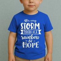 After Every Storm There's Is As Rainbow Of Hope Toddler T-Shirt