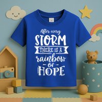 After Every Storm There's Is As Rainbow Of Hope Toddler T-Shirt