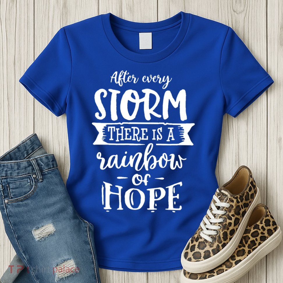 After Every Storm There's Is As Rainbow Of Hope Womens T-Shirt