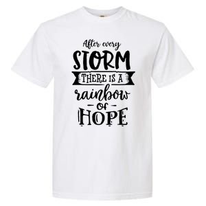 After Every Storm There's Is As Rainbow Of Hope Garment-Dyed Heavyweight T-Shirt