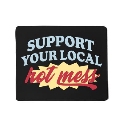 Alix Earle Support Your Local Hot Mess Mousepad